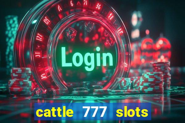 cattle 777 slots paga mesmo