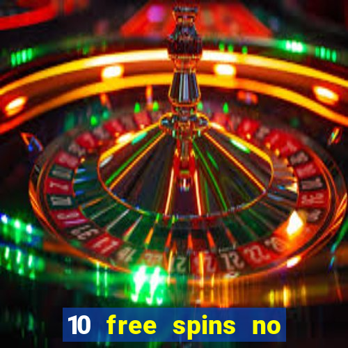 10 free spins no deposit casino uk