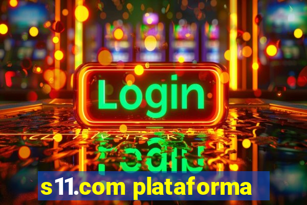 s11.com plataforma