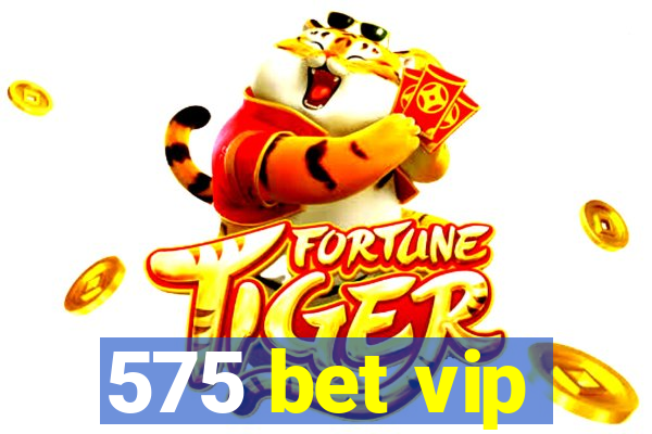 575 bet vip