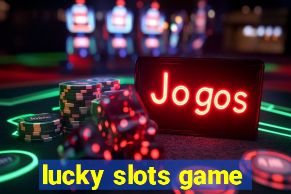 lucky slots game