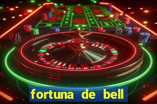 fortuna de bell marques 2024