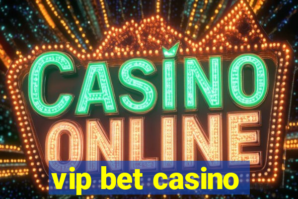 vip bet casino