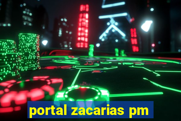 portal zacarias pm