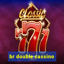 br double cassino