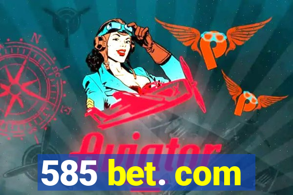 585 bet. com