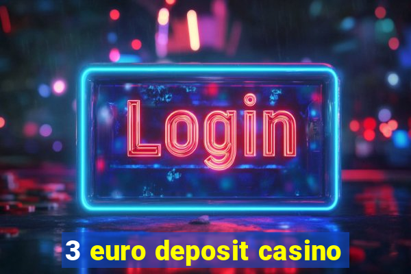 3 euro deposit casino