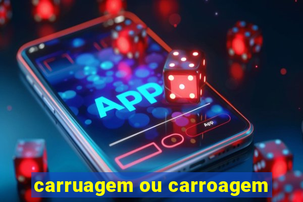 carruagem ou carroagem