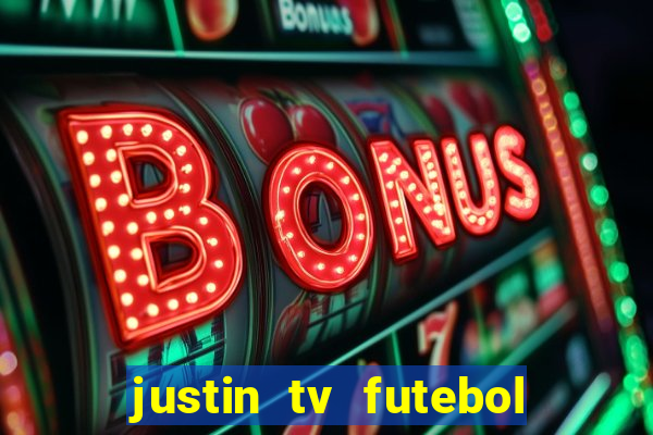 justin tv futebol ao vivo