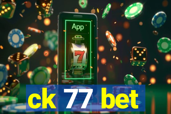 ck 77 bet