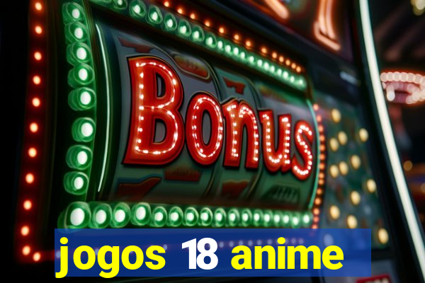 jogos 18 anime