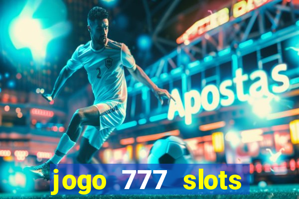 jogo 777 slots paga mesmo