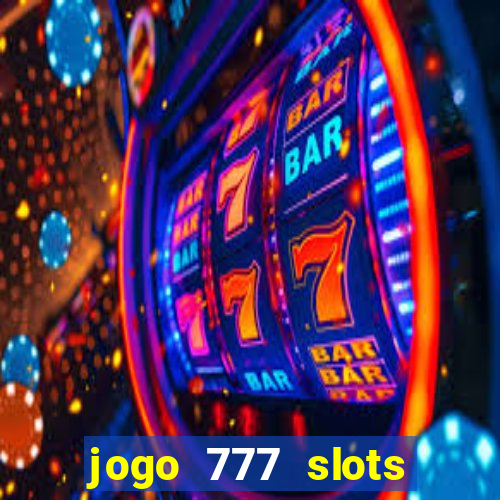 jogo 777 slots paga mesmo