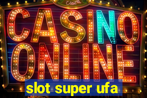 slot super ufa