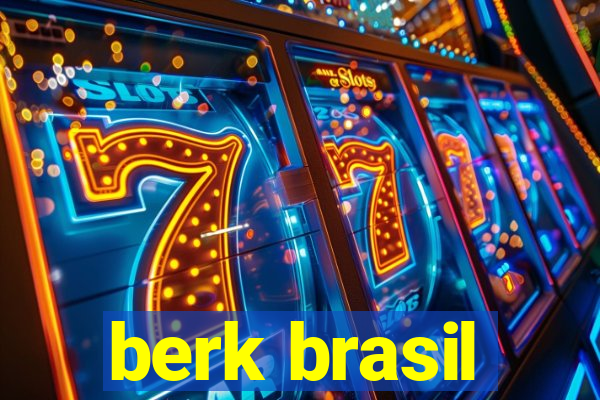 berk brasil