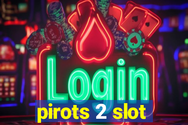 pirots 2 slot