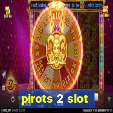 pirots 2 slot