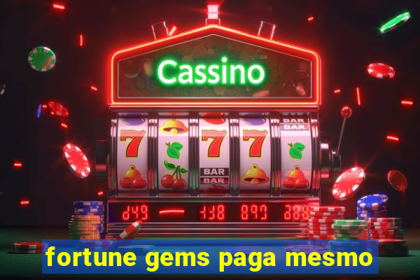 fortune gems paga mesmo