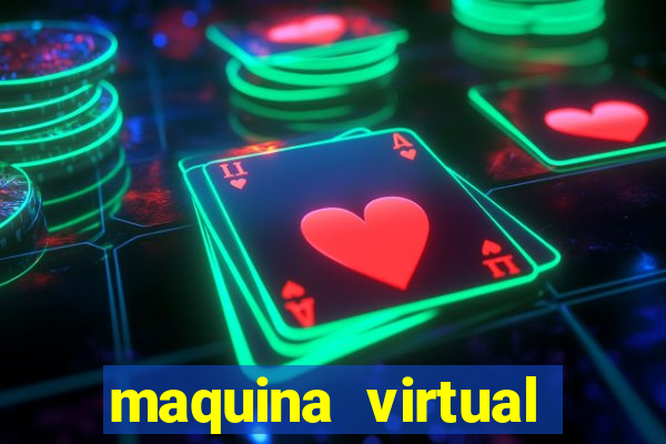 maquina virtual para jogar