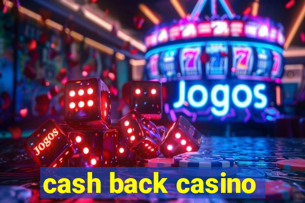 cash back casino