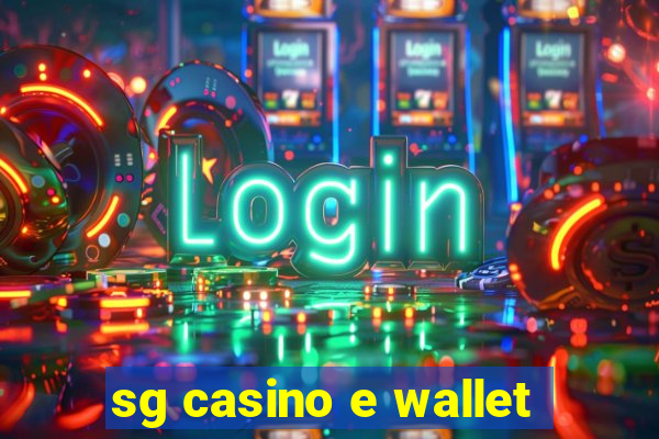 sg casino e wallet