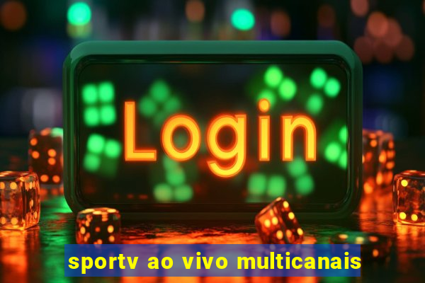 sportv ao vivo multicanais