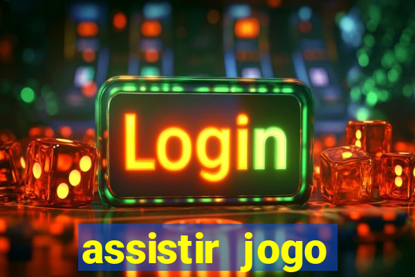 assistir jogo gremio ao vivo