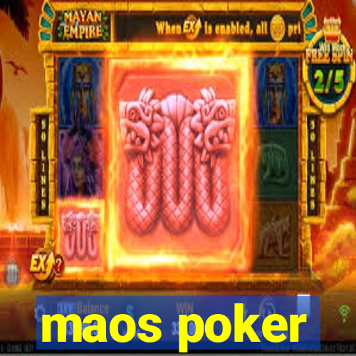 maos poker