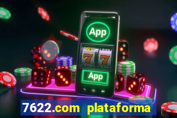 7622.com plataforma de jogos