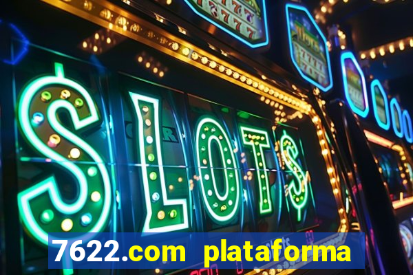 7622.com plataforma de jogos