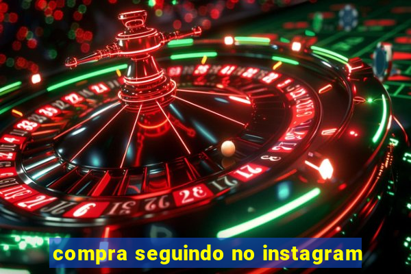 compra seguindo no instagram