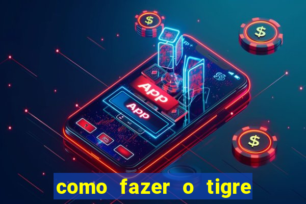 como fazer o tigre soltar a carta no fortune tiger