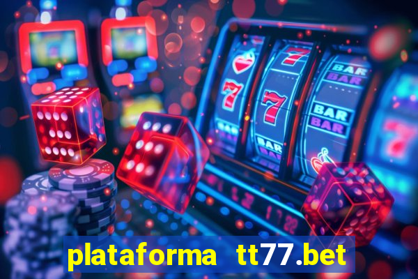 plataforma tt77.bet paga mesmo