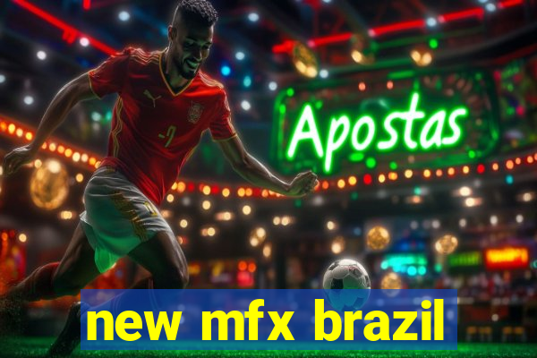 new mfx brazil