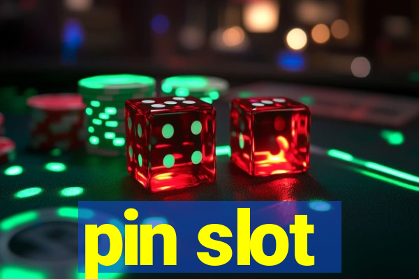 pin slot