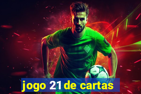 jogo 21 de cartas