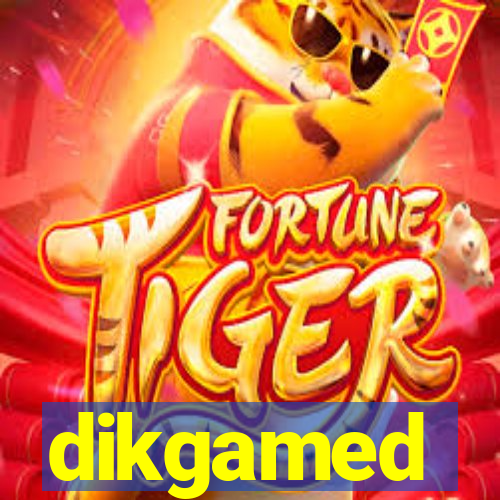 dikgamed