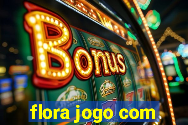 flora jogo com