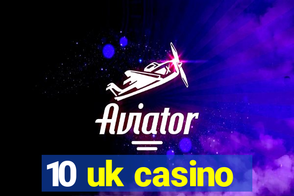 10 uk casino