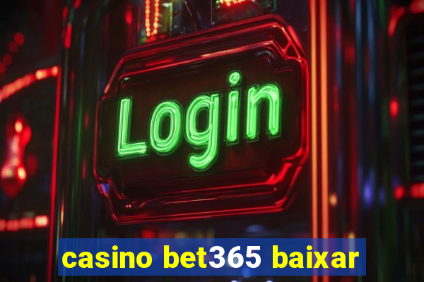 casino bet365 baixar