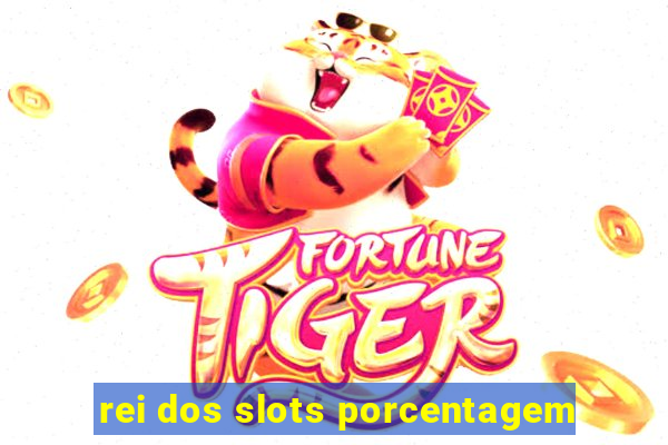 rei dos slots porcentagem