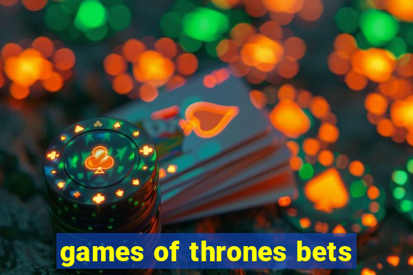 games of thrones bets