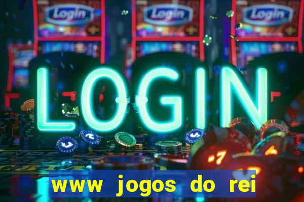 www jogos do rei com br