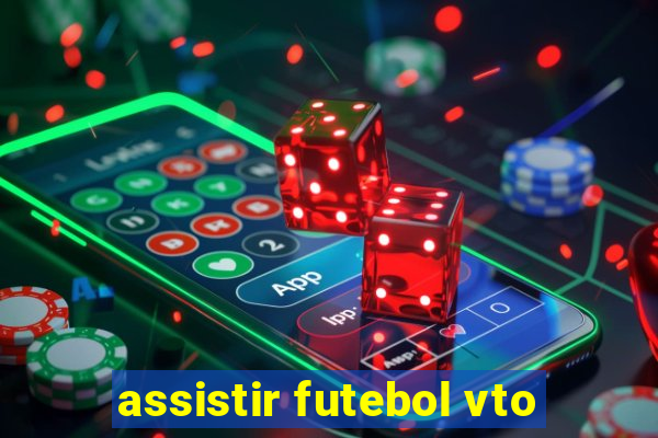 assistir futebol vto