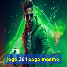 jogo 361 paga mesmo