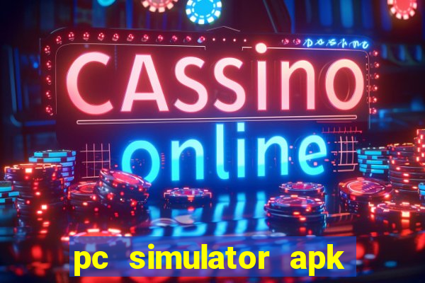 pc simulator apk dinheiro infinito