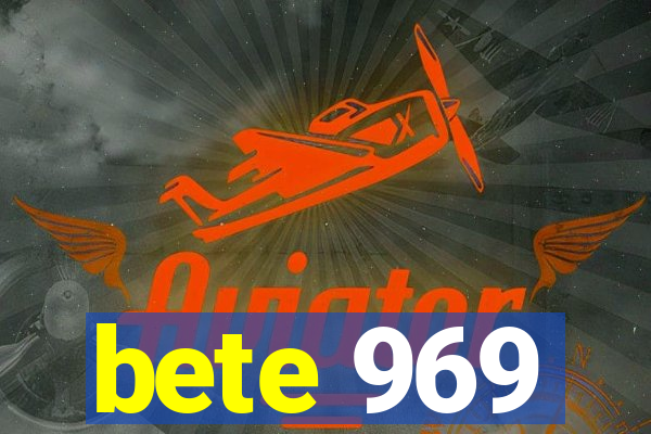 bete 969