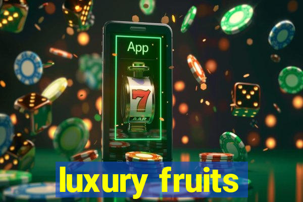 luxury fruits