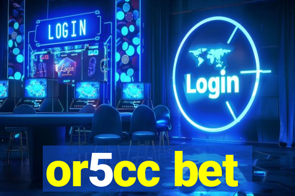 or5cc bet