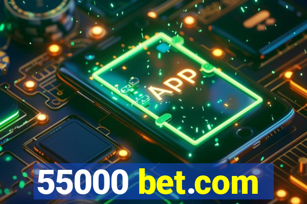 55000 bet.com